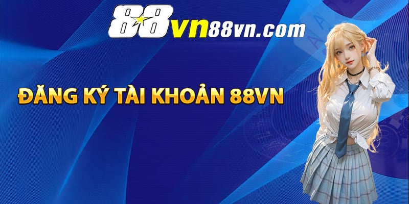 Cách đăng ký tài khoản 88vn