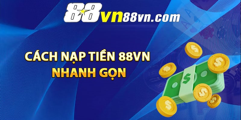 Cách nạp tiền 88vn nhanh gọn