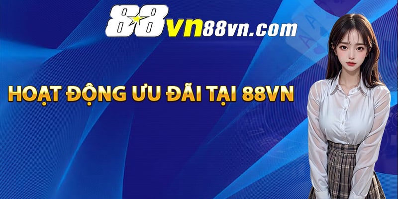 Giới thiệu những hoạt động ưu đãi tại 88Vn