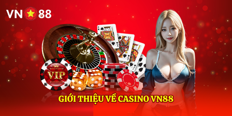 Casino Vn88 – Thế Giới Giải Trí Đẳng Cấp Hàng Đầu Việt Nam