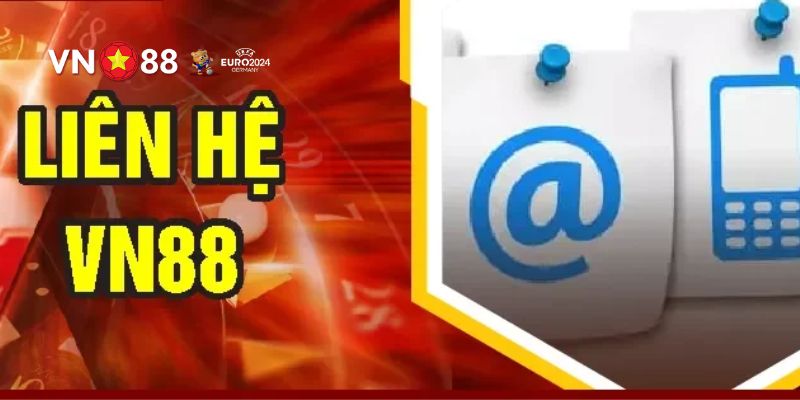 Liên Hệ VN88 Nhanh Chóng, Hiệu Quả Dành Cho Người Mới